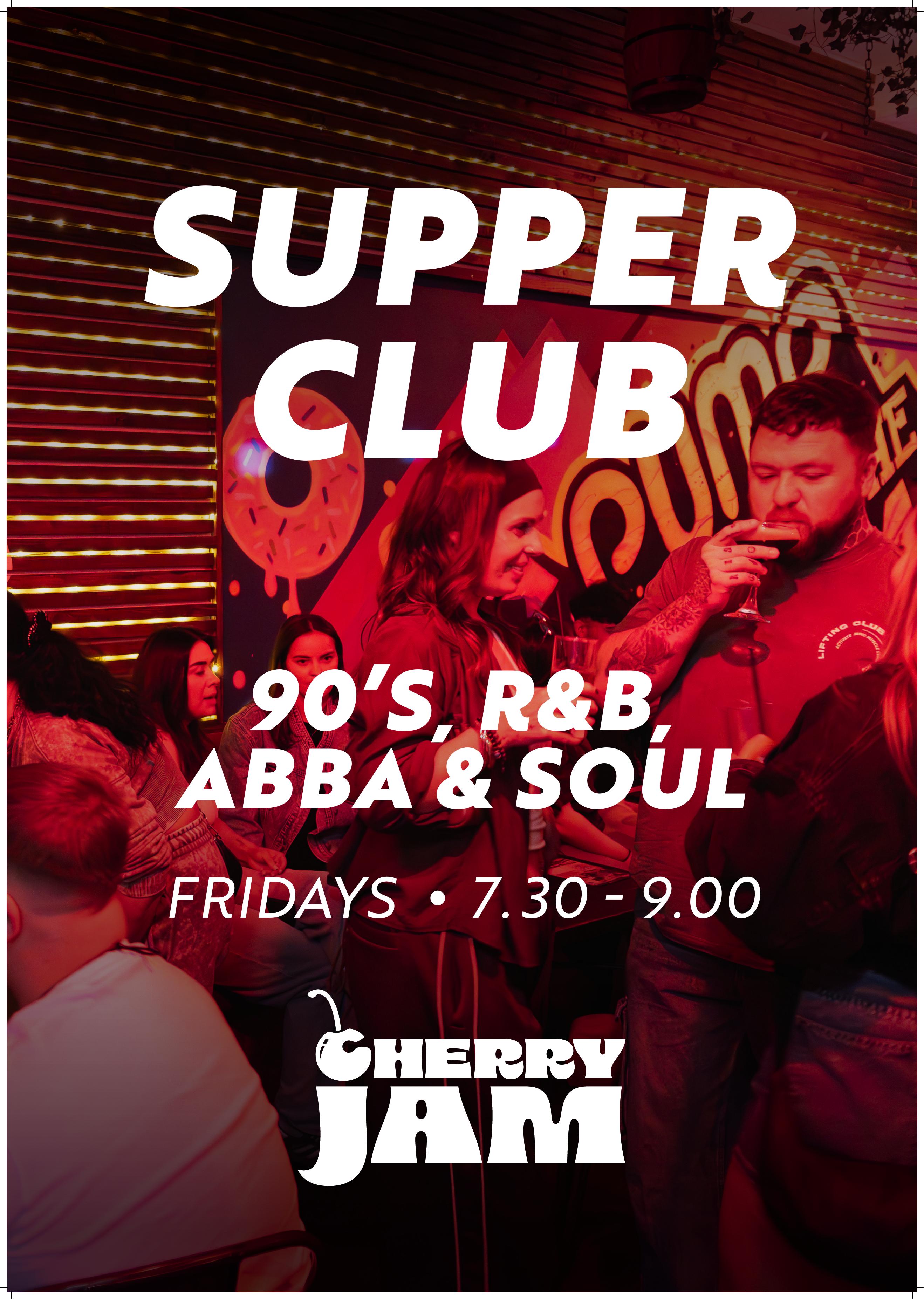 Supper Club Fridays — 90s, R&B, ABBA & Soul, 7.30&ndash;9pm